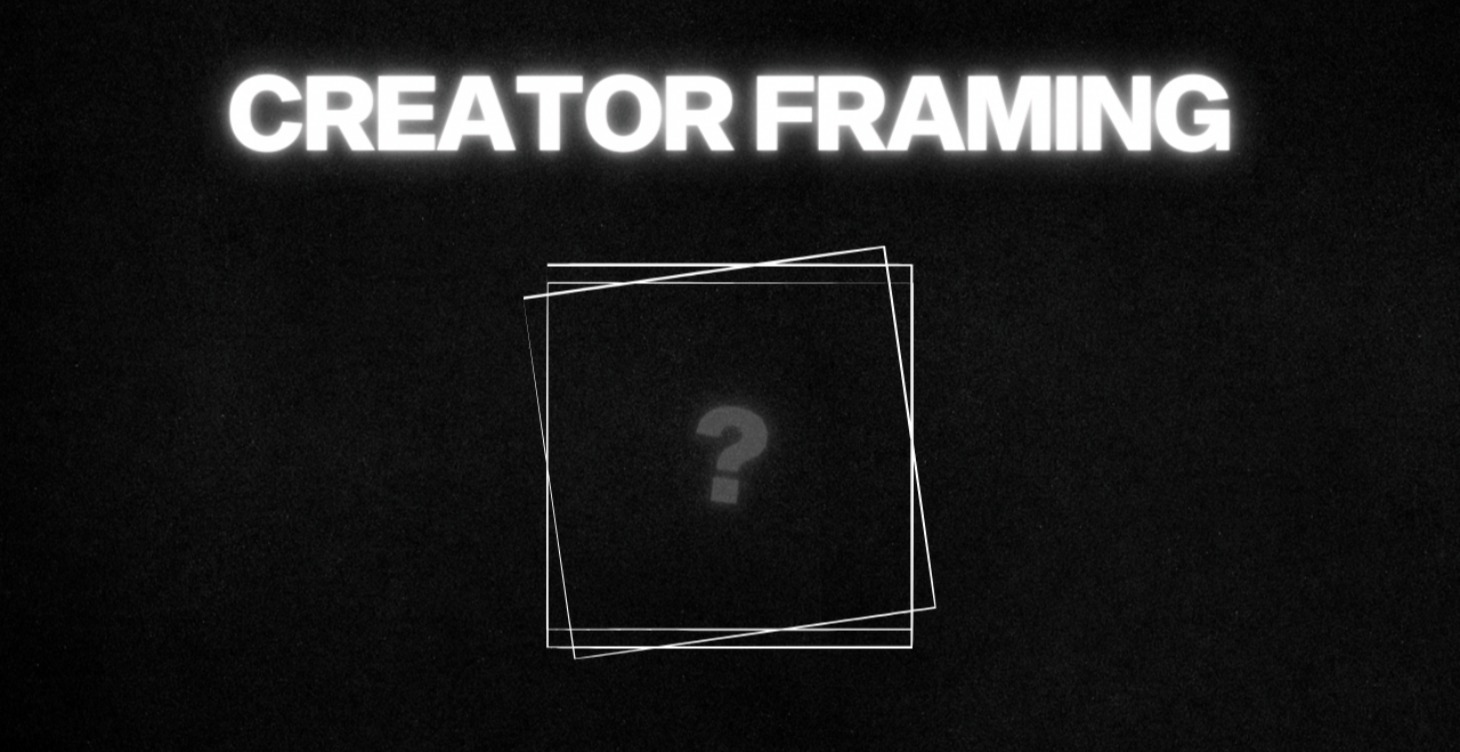 Creator Framing