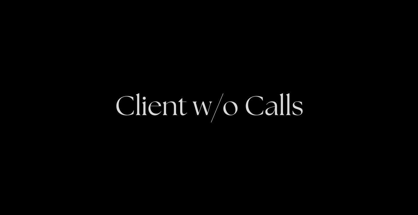 Client w/o Calls