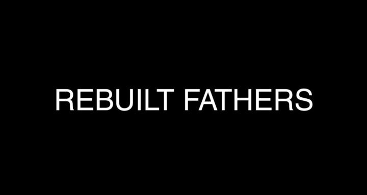 Rebuilt Fathers