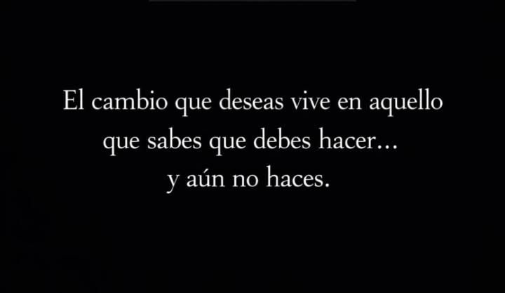 ¿Que necesitamos cambiar / enfrentar para tomar acción? 