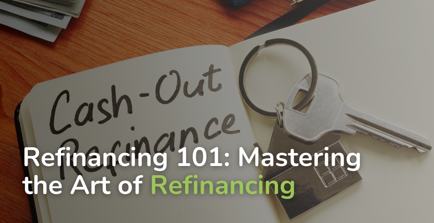 Refinancing 101: Mastering the Art of Refinancing