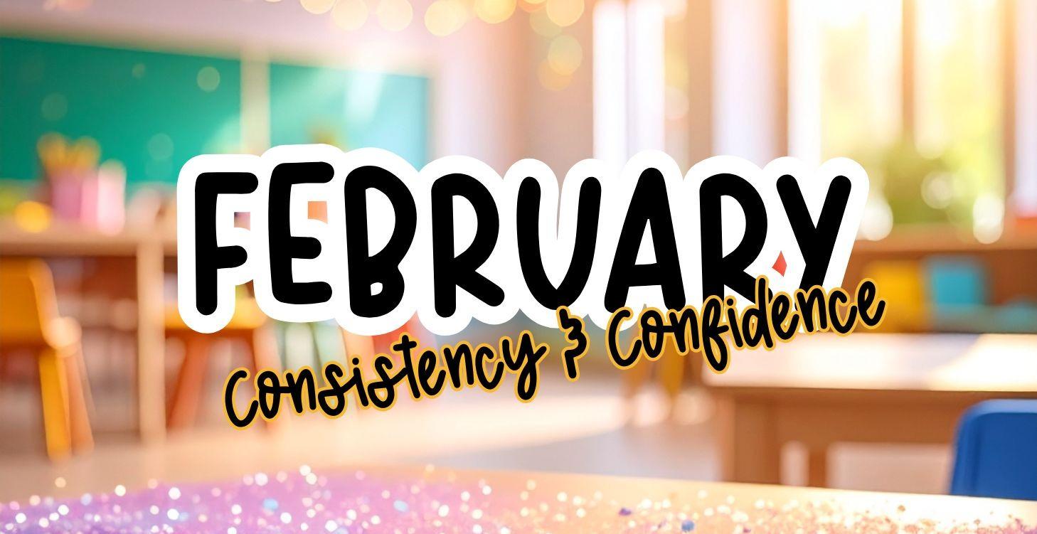February Content Drop: Consistency & Confidence