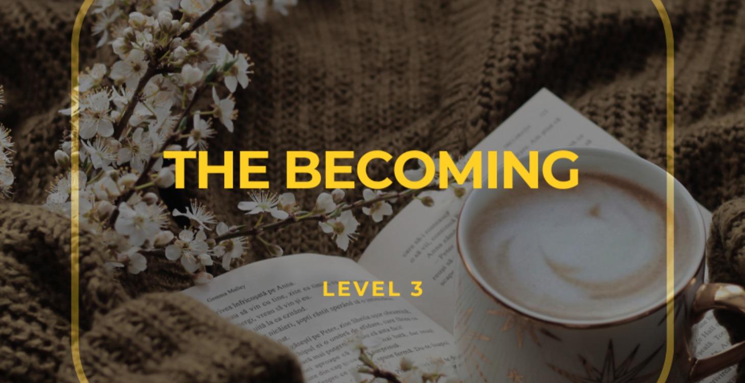 Level 3 - The Becoming