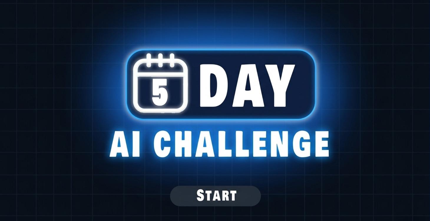 5-Day AI Challenge (Start Here)