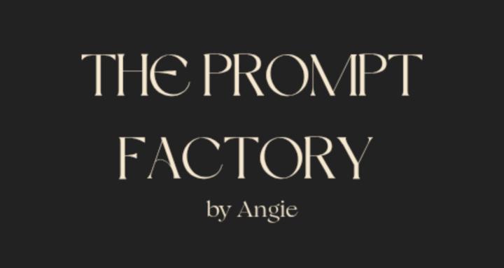 The Prompt Factory by Angie