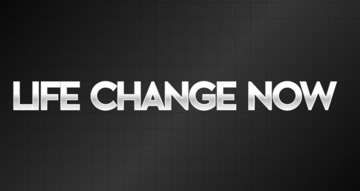 LIFE CHANGE NOW 