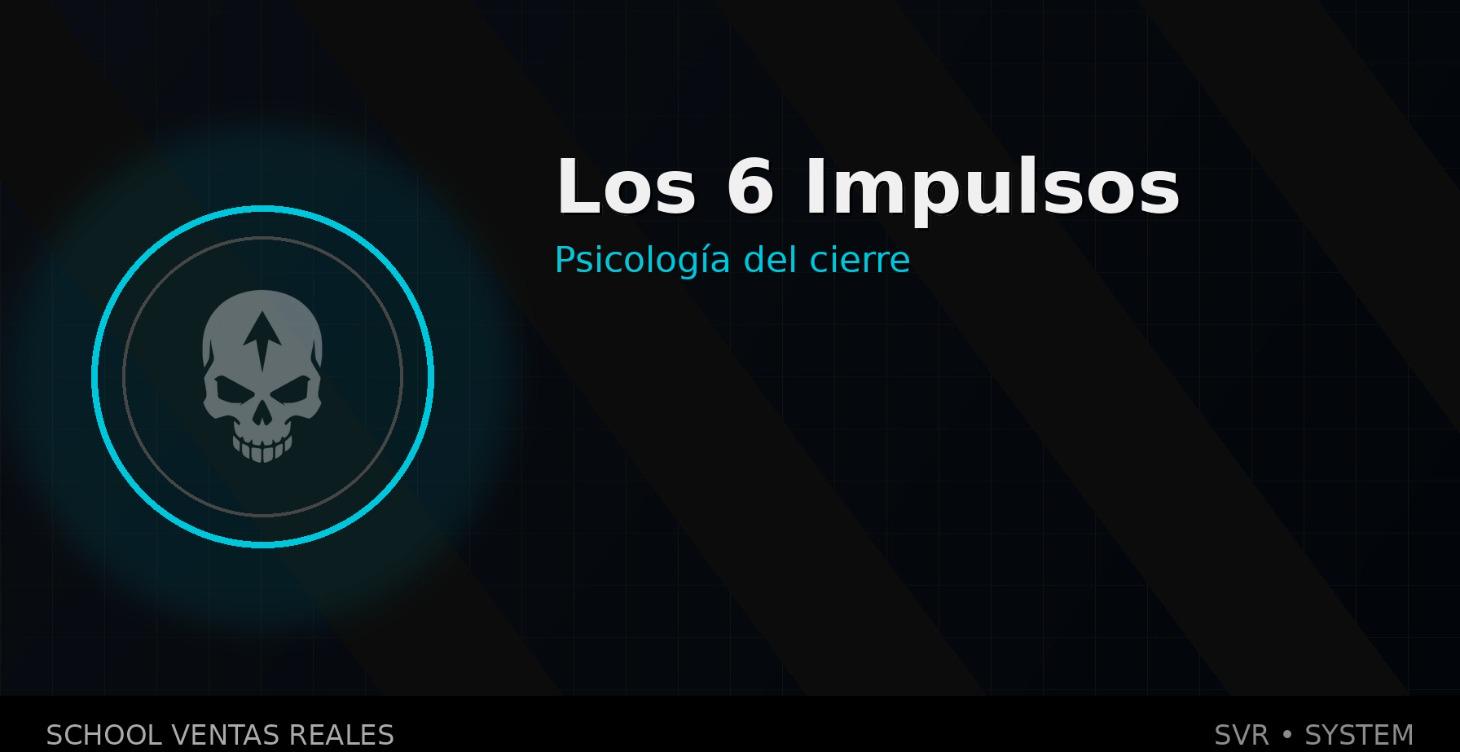 Los 6 Impulsos | Psicología de Venta Imparable