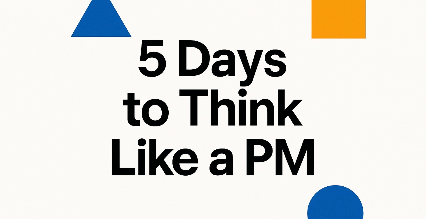 5 Days to Think Like a PM