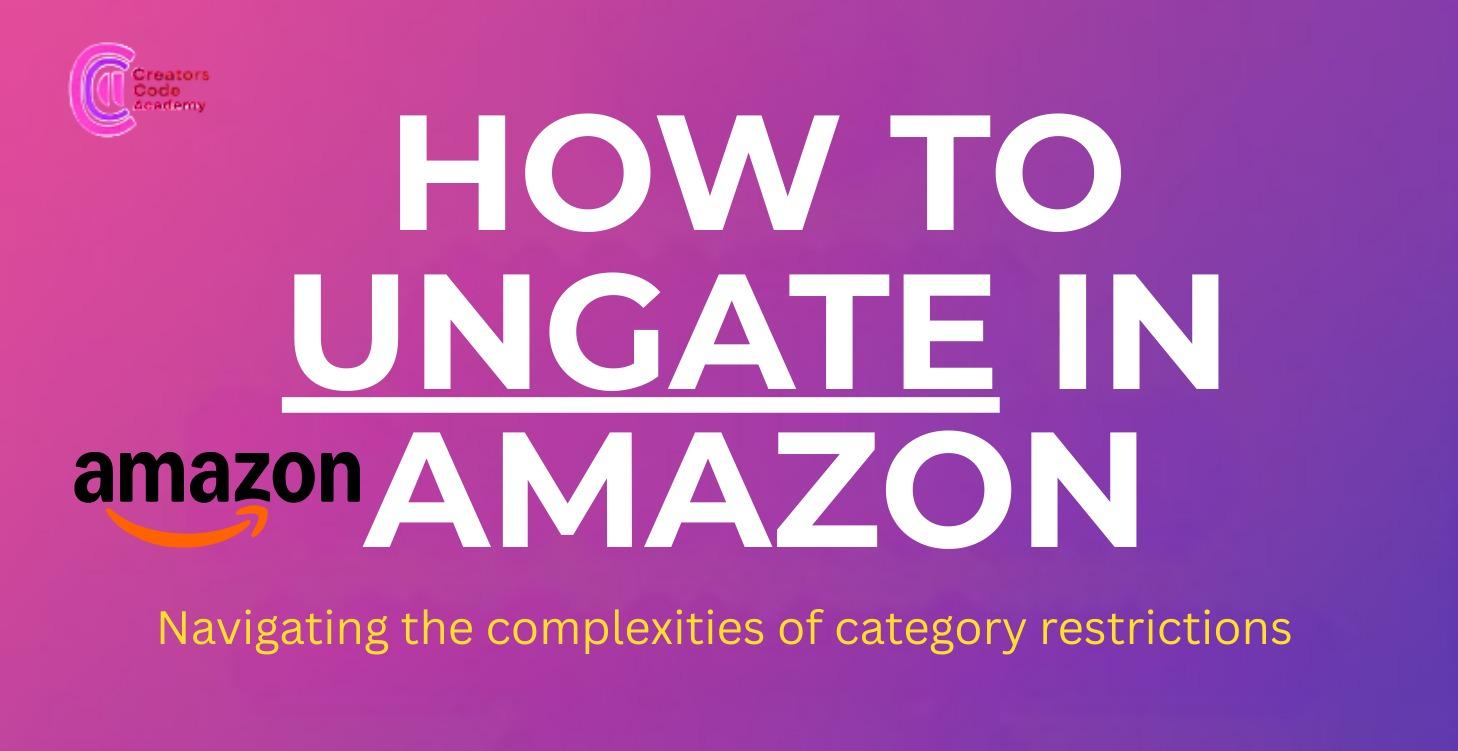 HOW TO UNGATE IN AMAZON