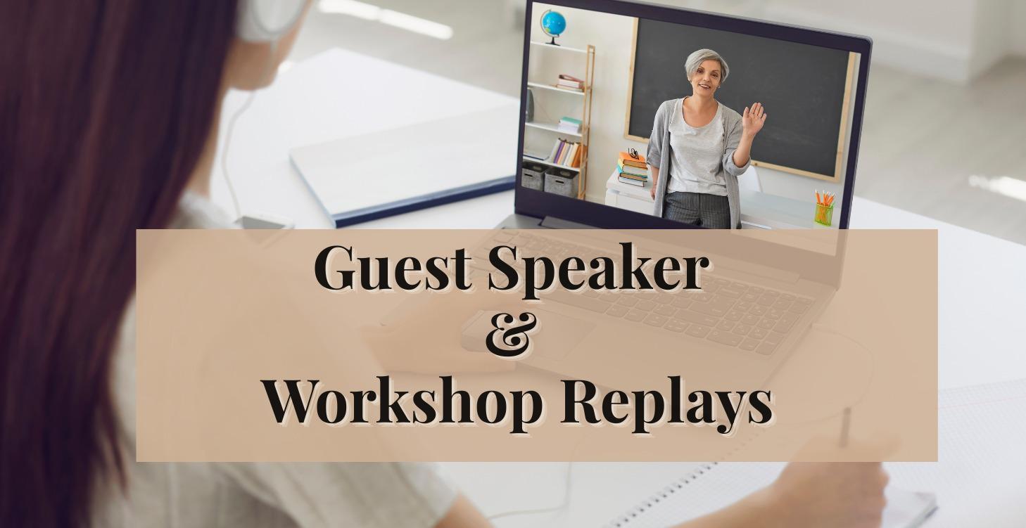 Guest Speaker& Workshop Replays