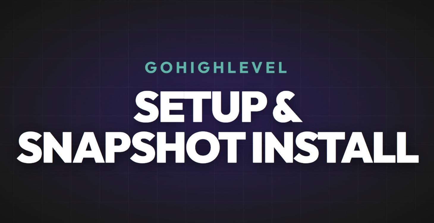 GHL Setup and Snapshot Install