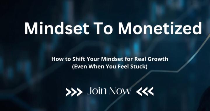 Mindset to Monetized