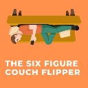 The Six Figure Couch Flipper