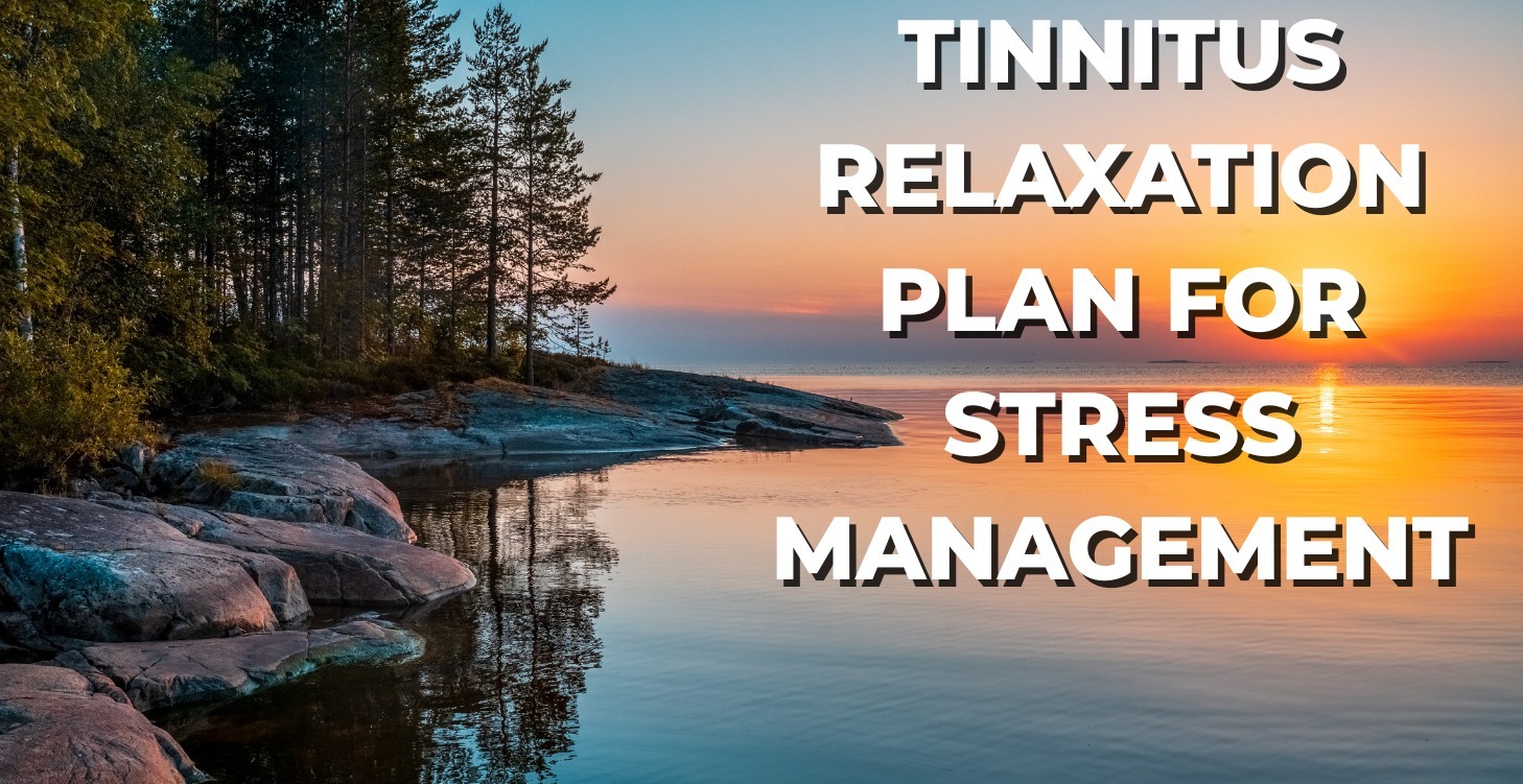 Tinnitus Relaxation Plan for Stress Management