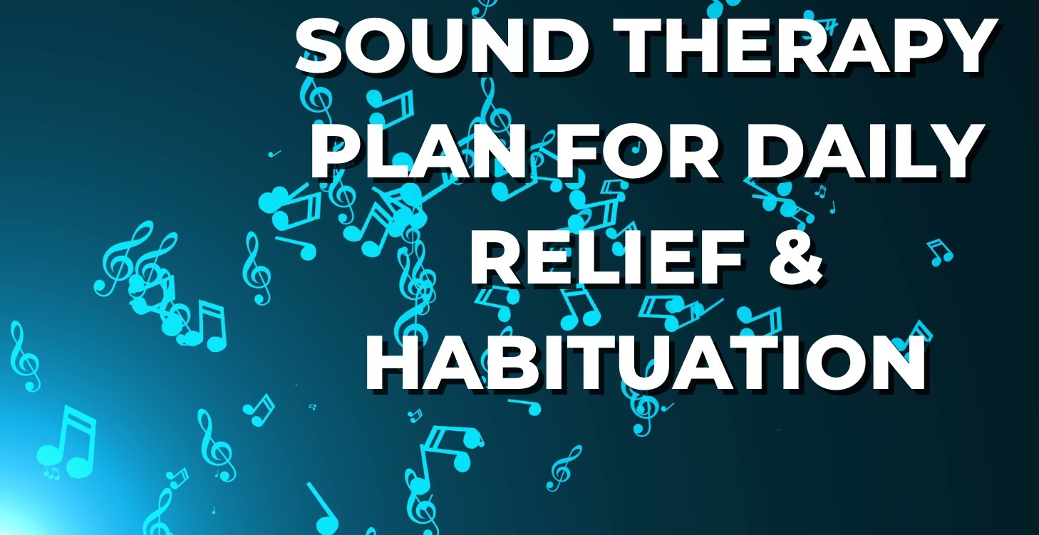 Sound Therapy Plan for Daily Relief & Habituation