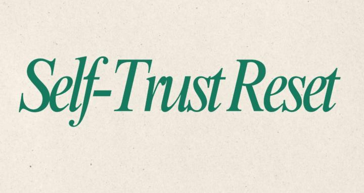 SELF-TRUST RESET