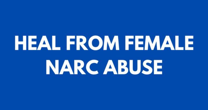 Heal From Female Narc Abuse 