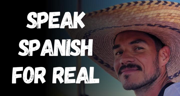 Speak Spanish for Real