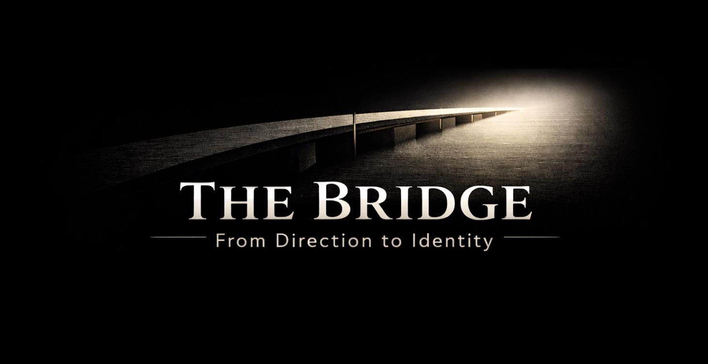 The Bridge (From Direction to Identity)