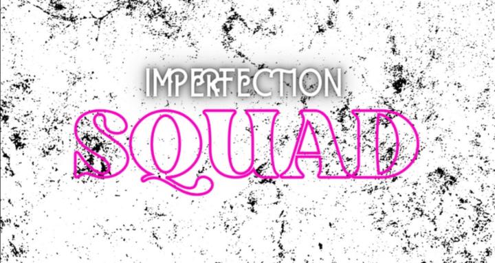 Imperfection Squad