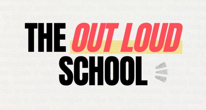 The Out Loud School