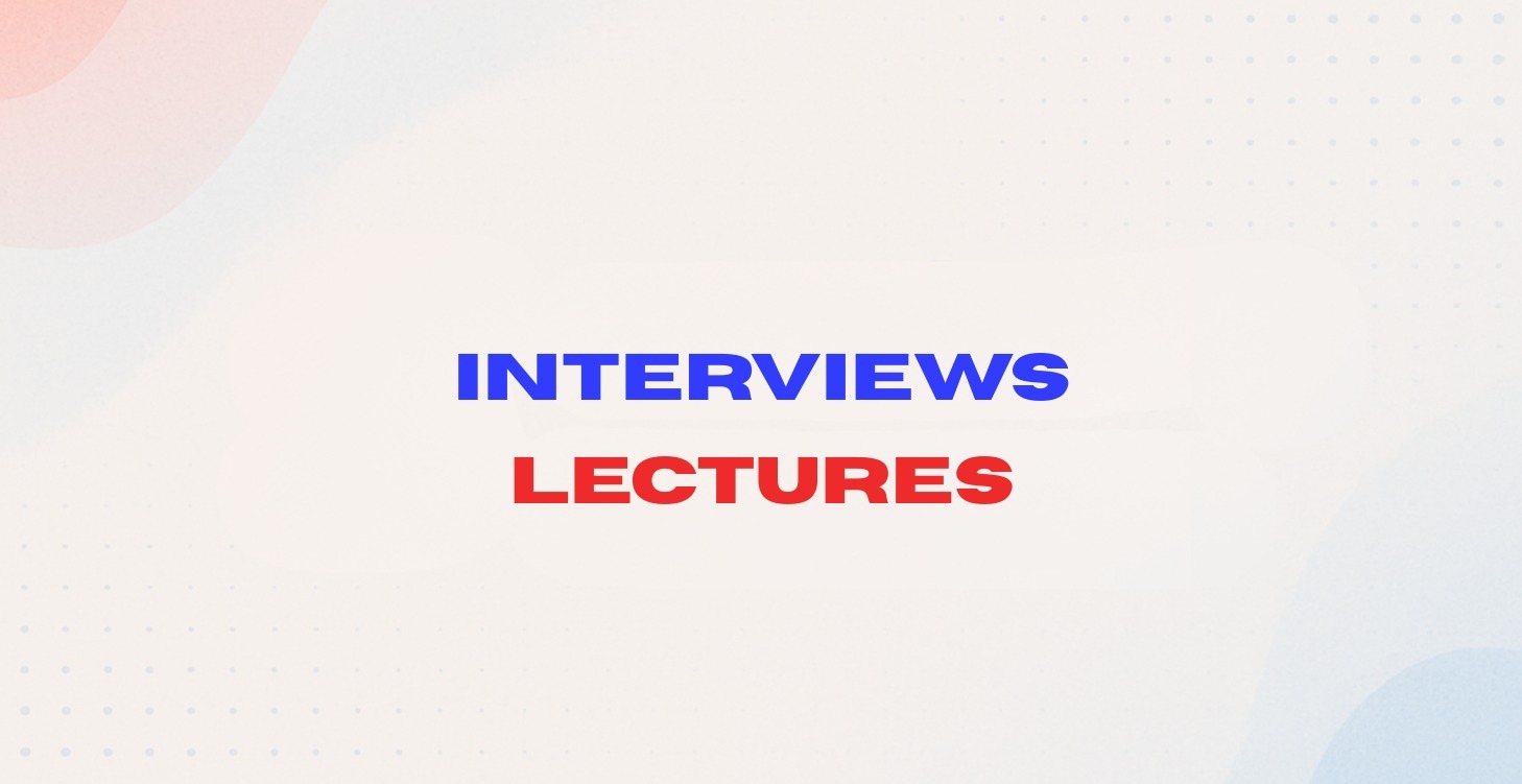 Interviews & Lectures