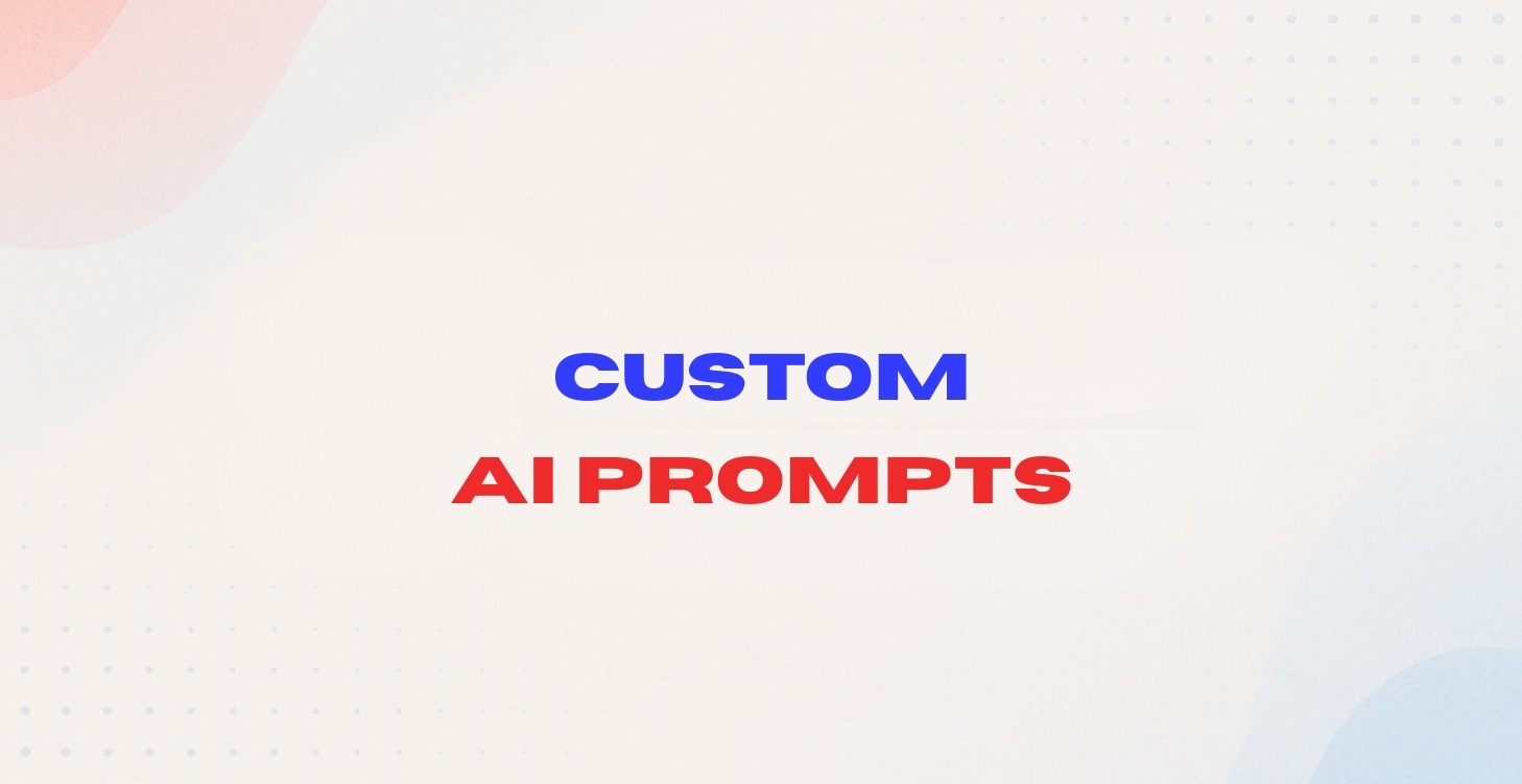 Custom AI Prompts