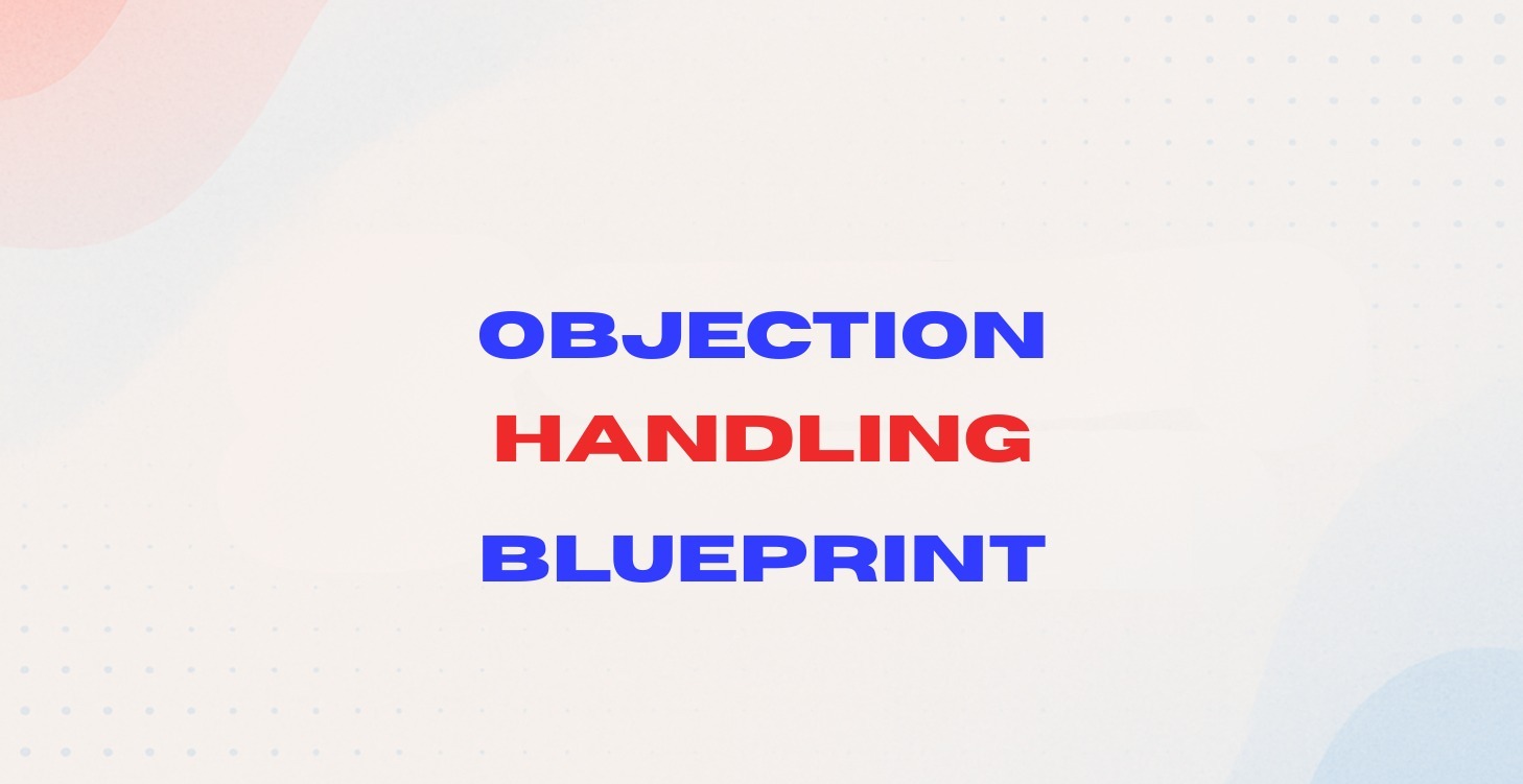Objection Handling Blueprint™