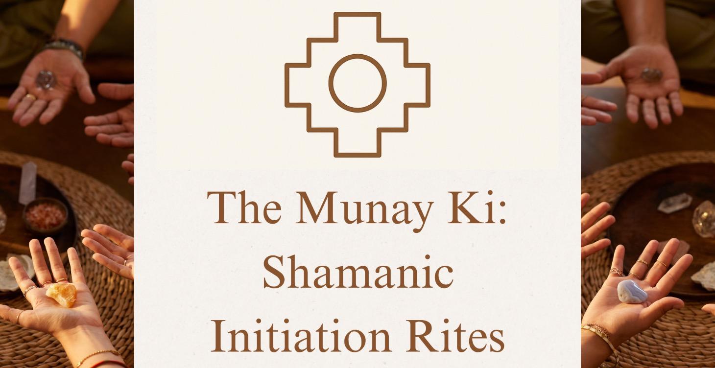 Munay Ki: Shamanic Initiation Rites