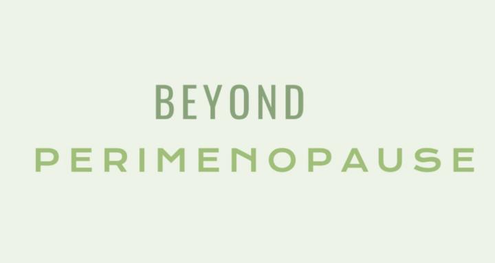 Beyond Perimenopause