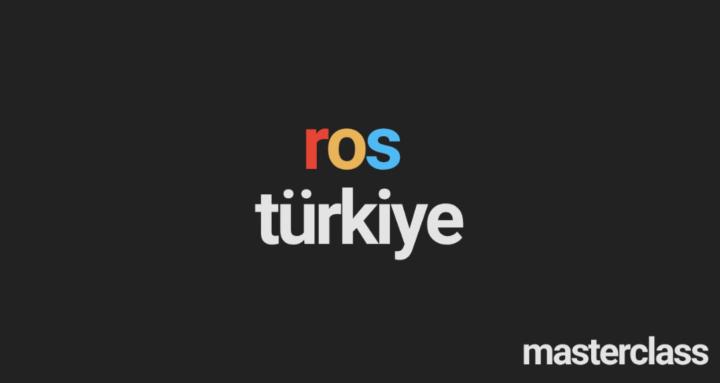 ROS Türkiye Masterclass