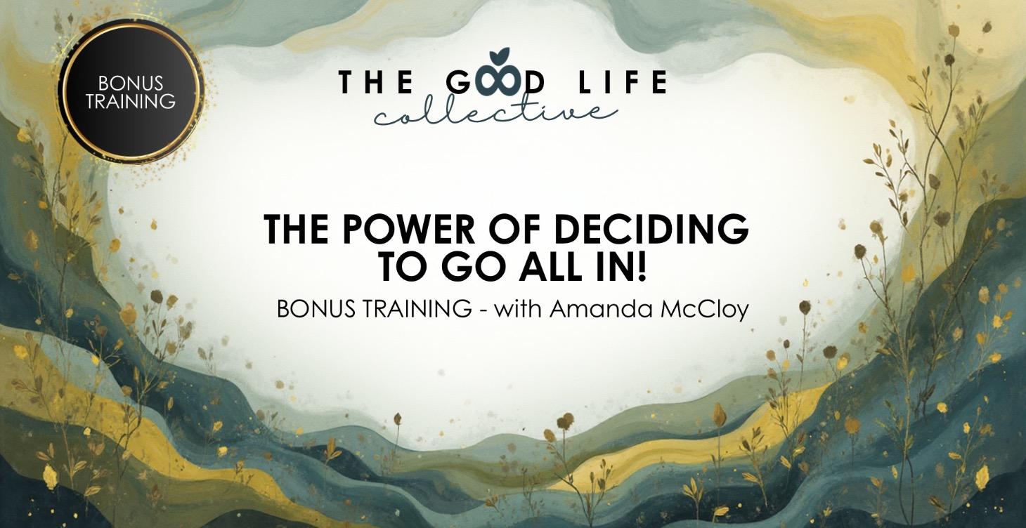 BONUS TRAINING -The Power of Deciding to go ALL IN