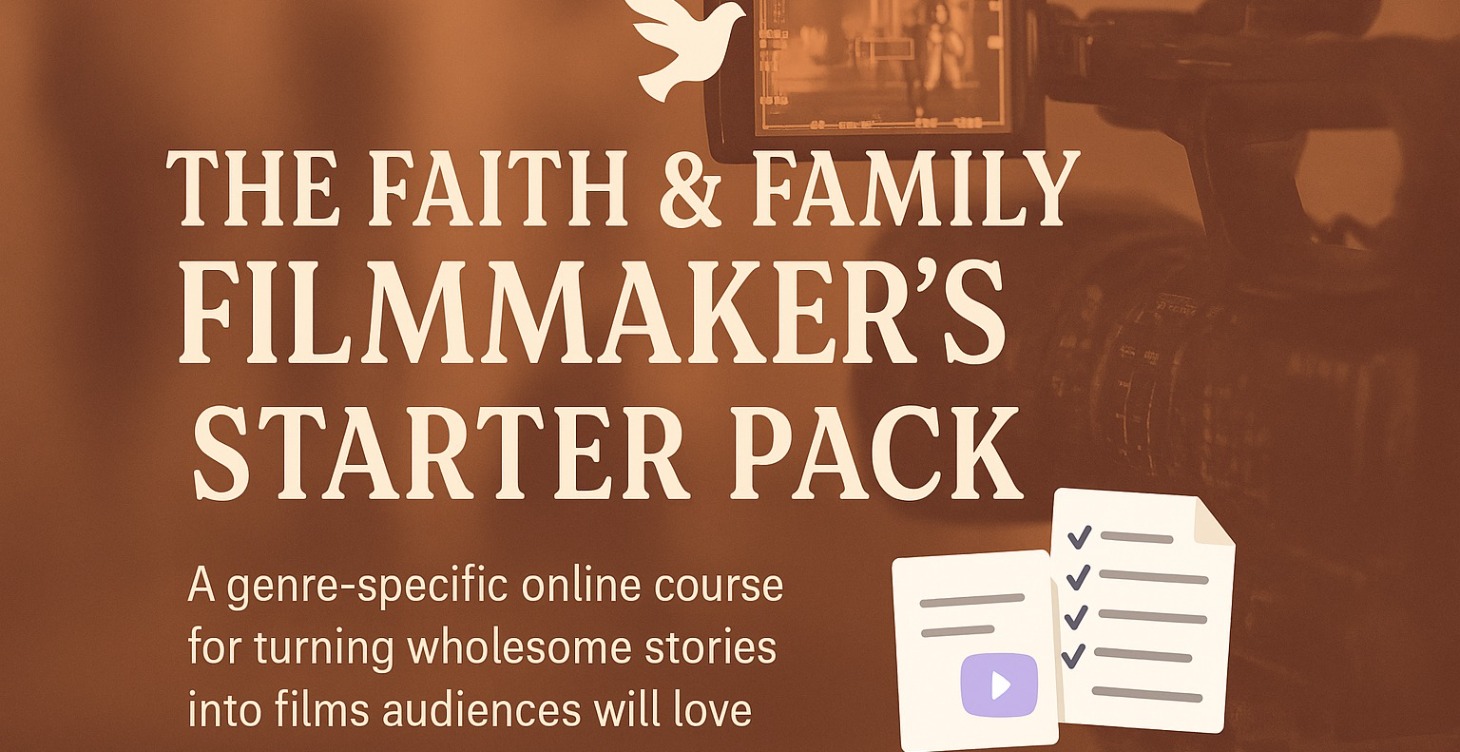 The Faith & Family Filmmaker’s Starter Pack