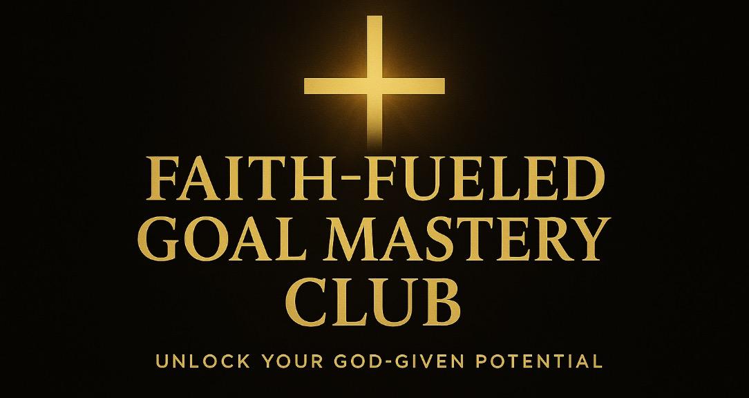 Faith-Fueled Goal Mastery Club