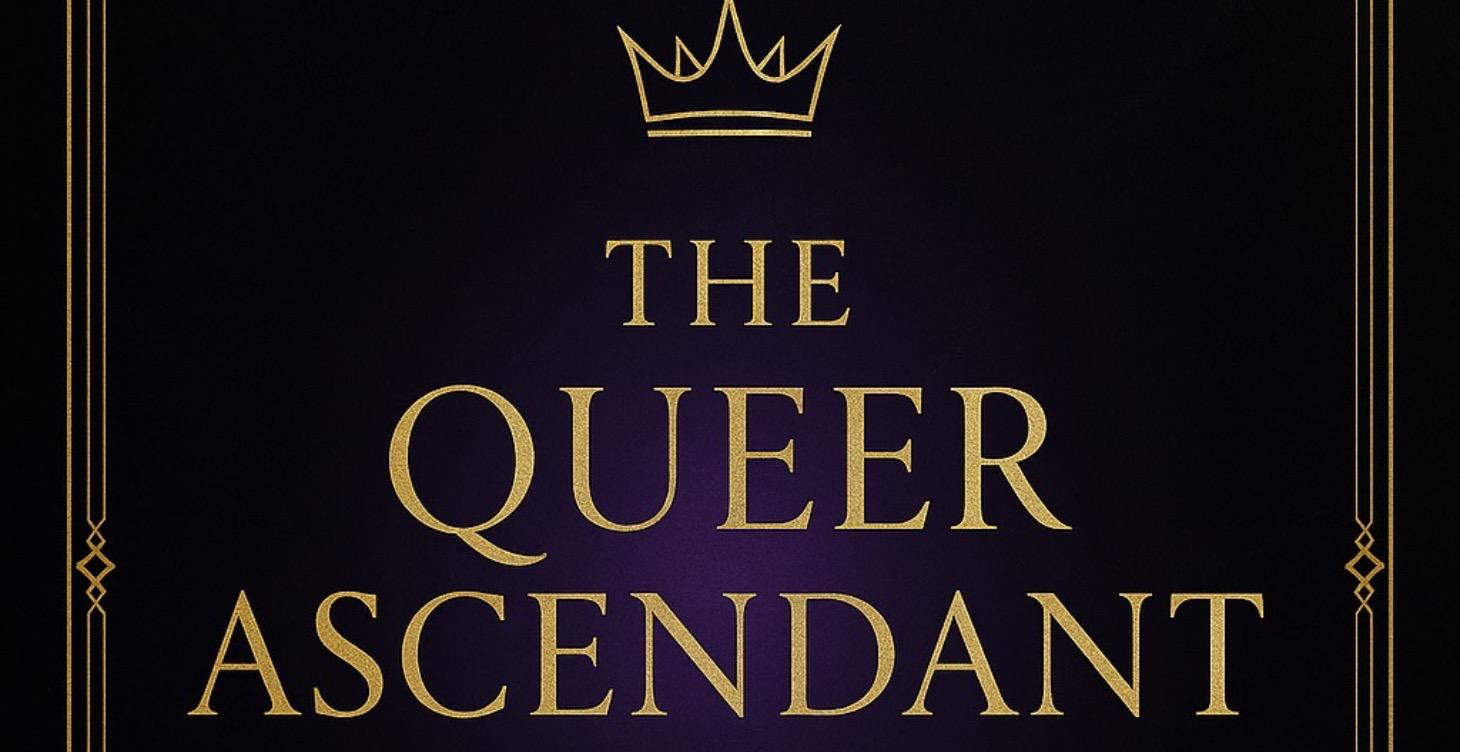 👑COURSE 1:THE QUEER ASCENDANT (SIGNATURE PROGRAM)