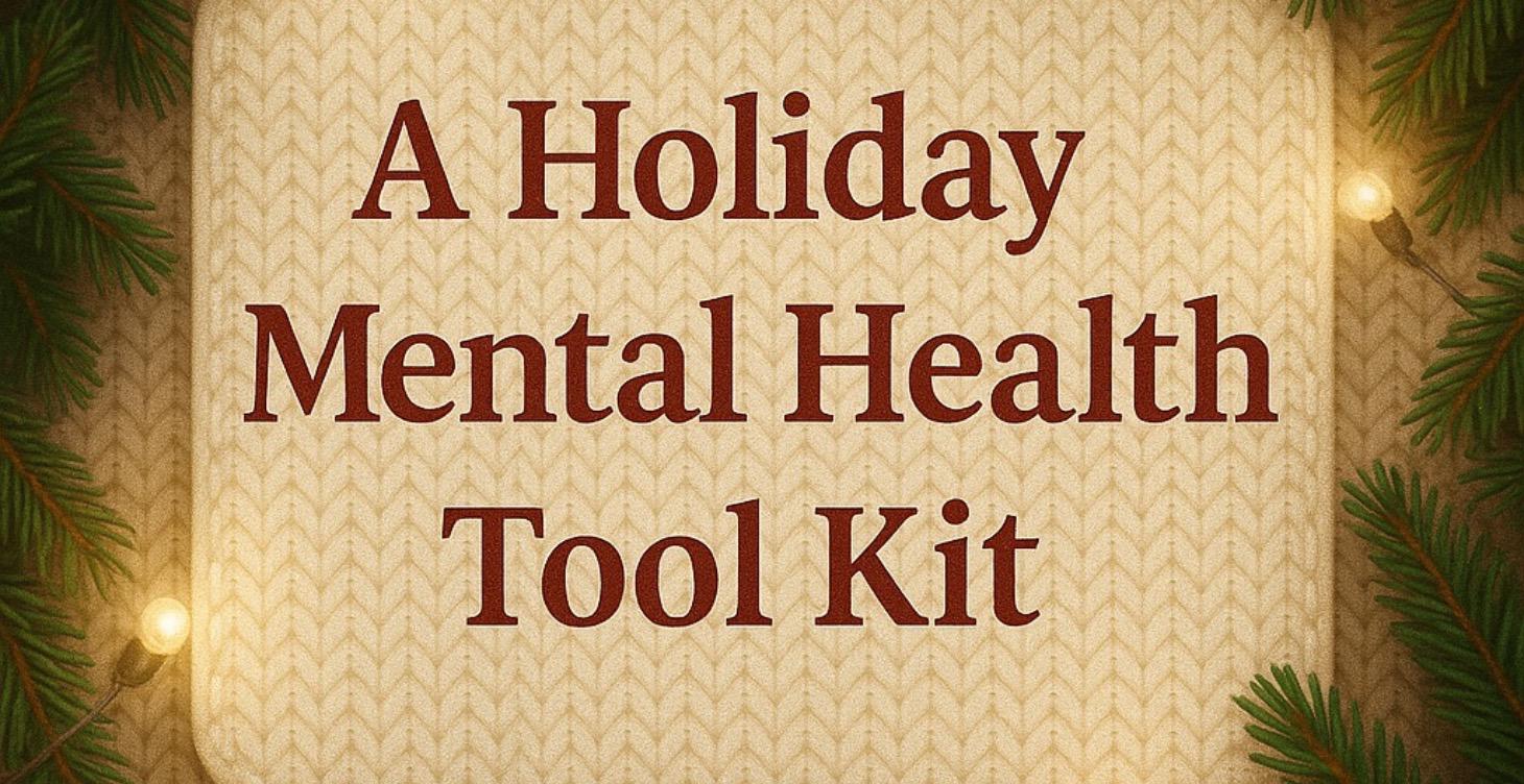 🎄 HOLIDAY MENTAL HEALTH TOOL KIT