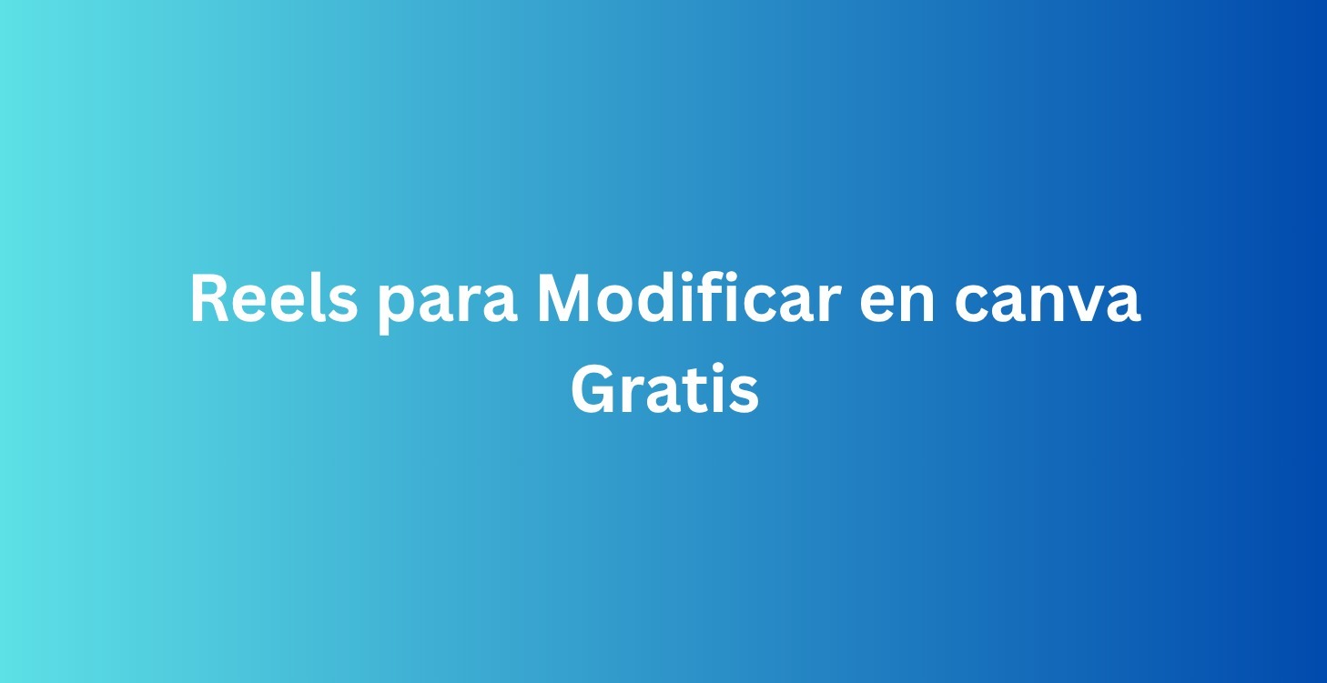 Reels para Modificar en Canva