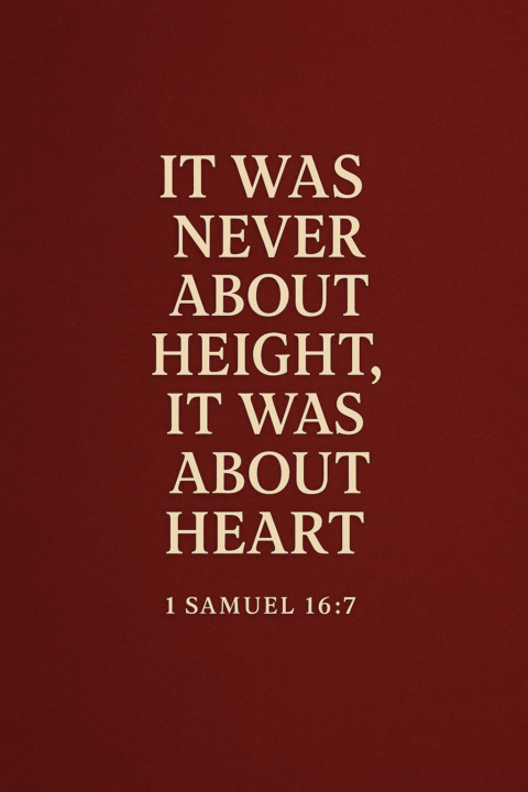 It Was Never About Height, It Was About Heart