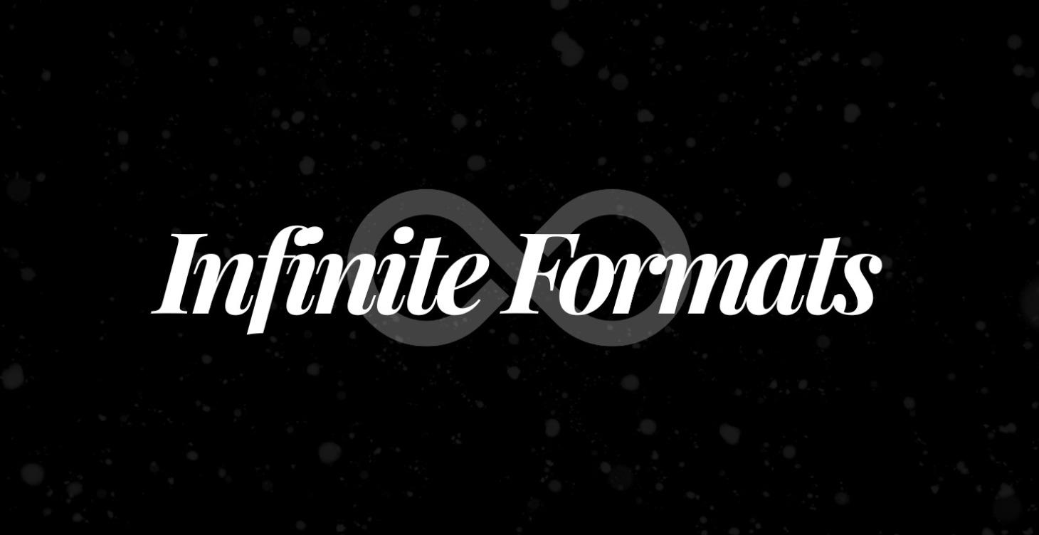 Infinite Formats