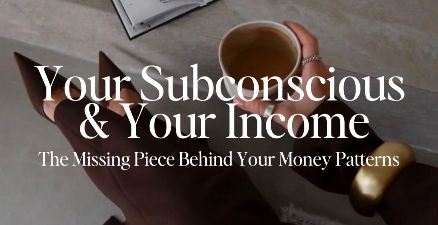 Your Subconscious &  Your Income