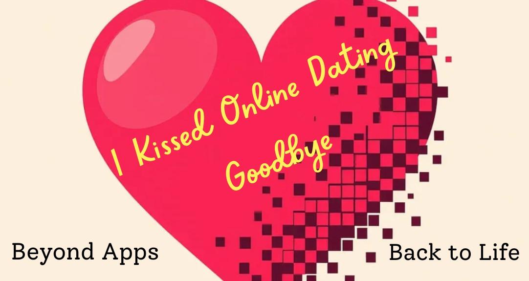 I Kissed Online Dating Goodbye