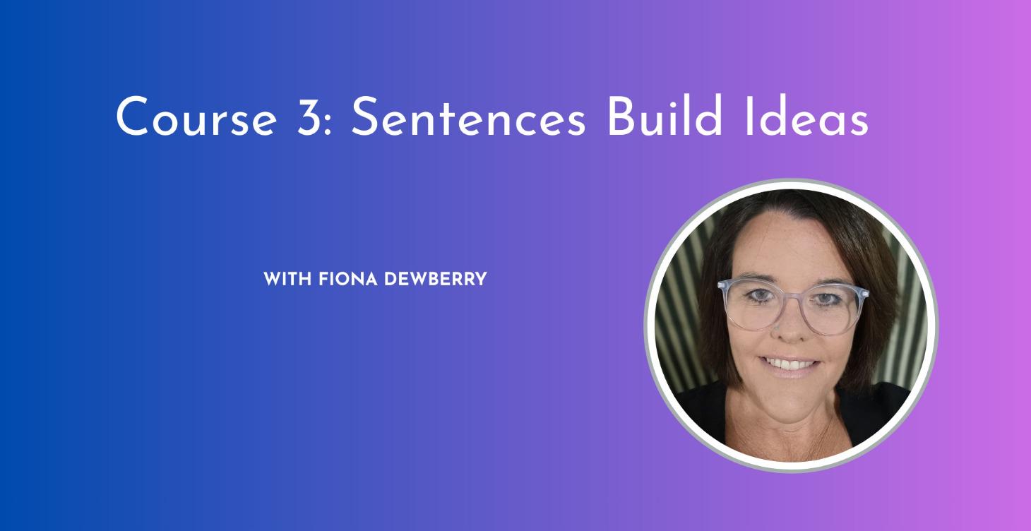 🧱 COURSE 3: Sentences Build Ideas