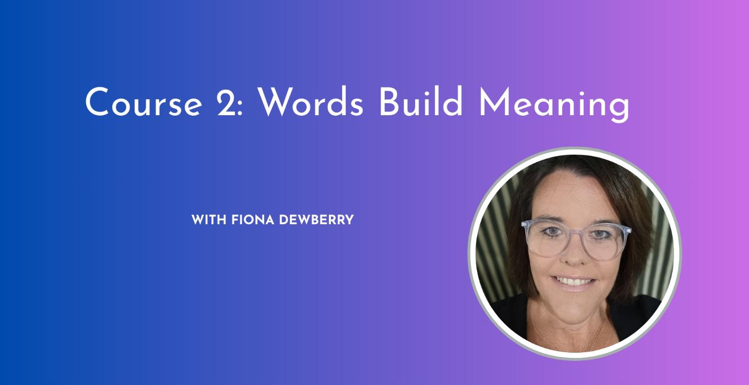 Course 2: Words Build Meaning