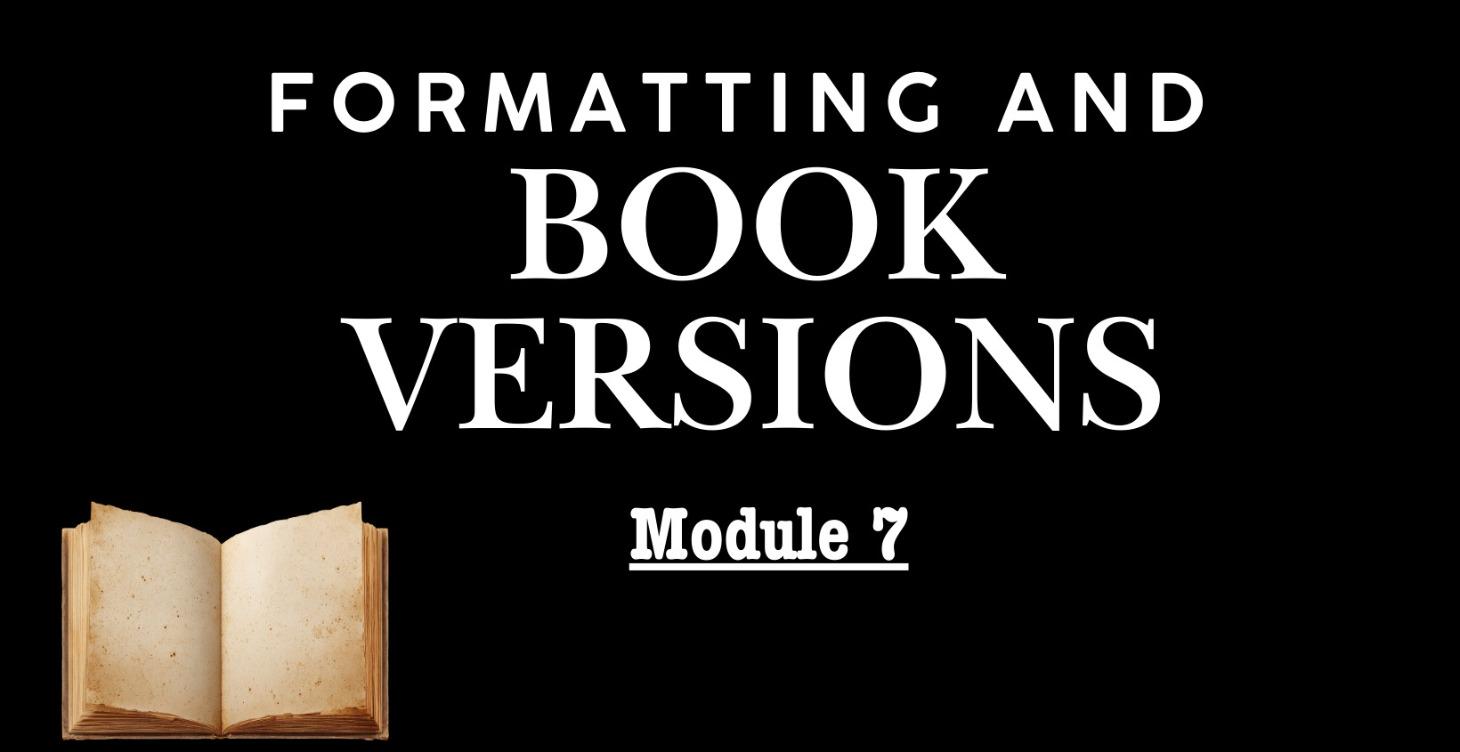 Module 7:Formatting and Book Versions
