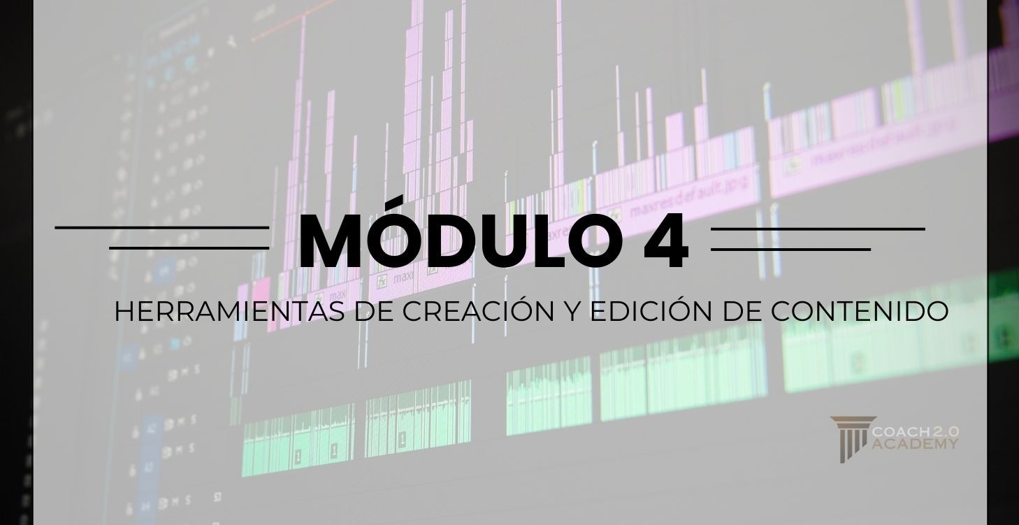 MÓDULO 4º: EDICIÓN Y CREACION DE CONTENIDO 🎥