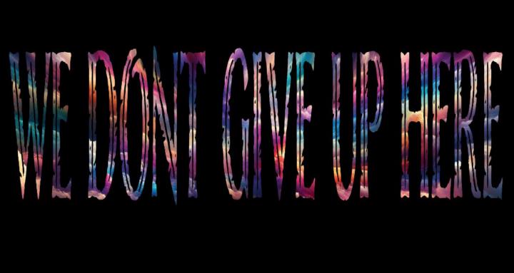 We don't give up here!