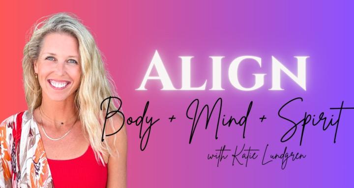 ALIGN | Body + Mind + Spirit