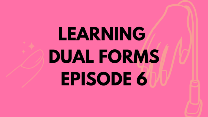 Learning Dual Forms: Episode 6 📖