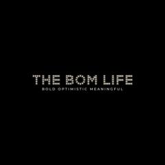 The BOM Life
