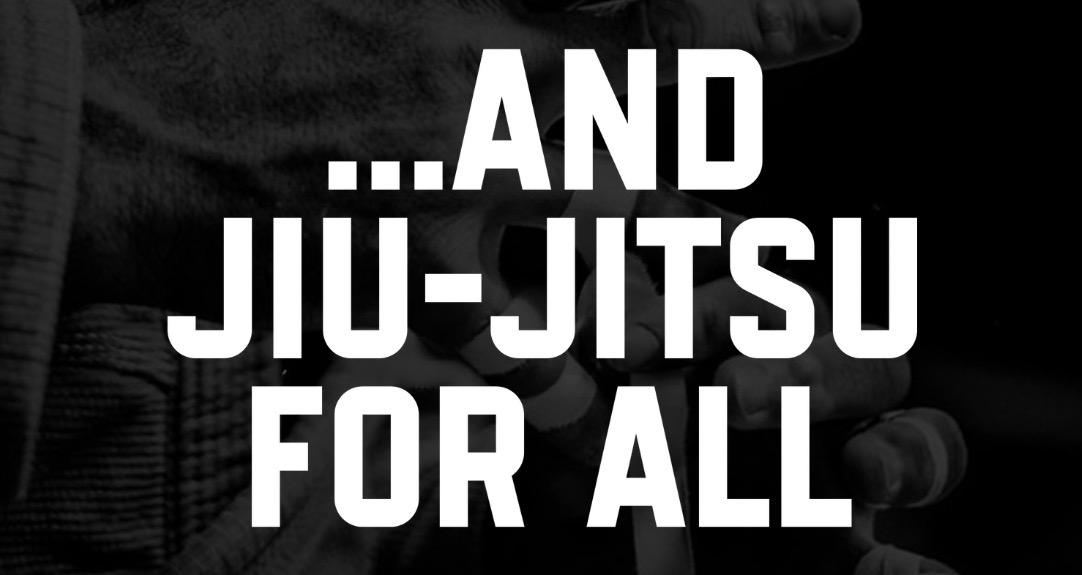 ...AND JIU-JITSU FOR ALL